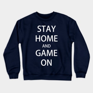 STAY HOME and GAME ON Crewneck Sweatshirt